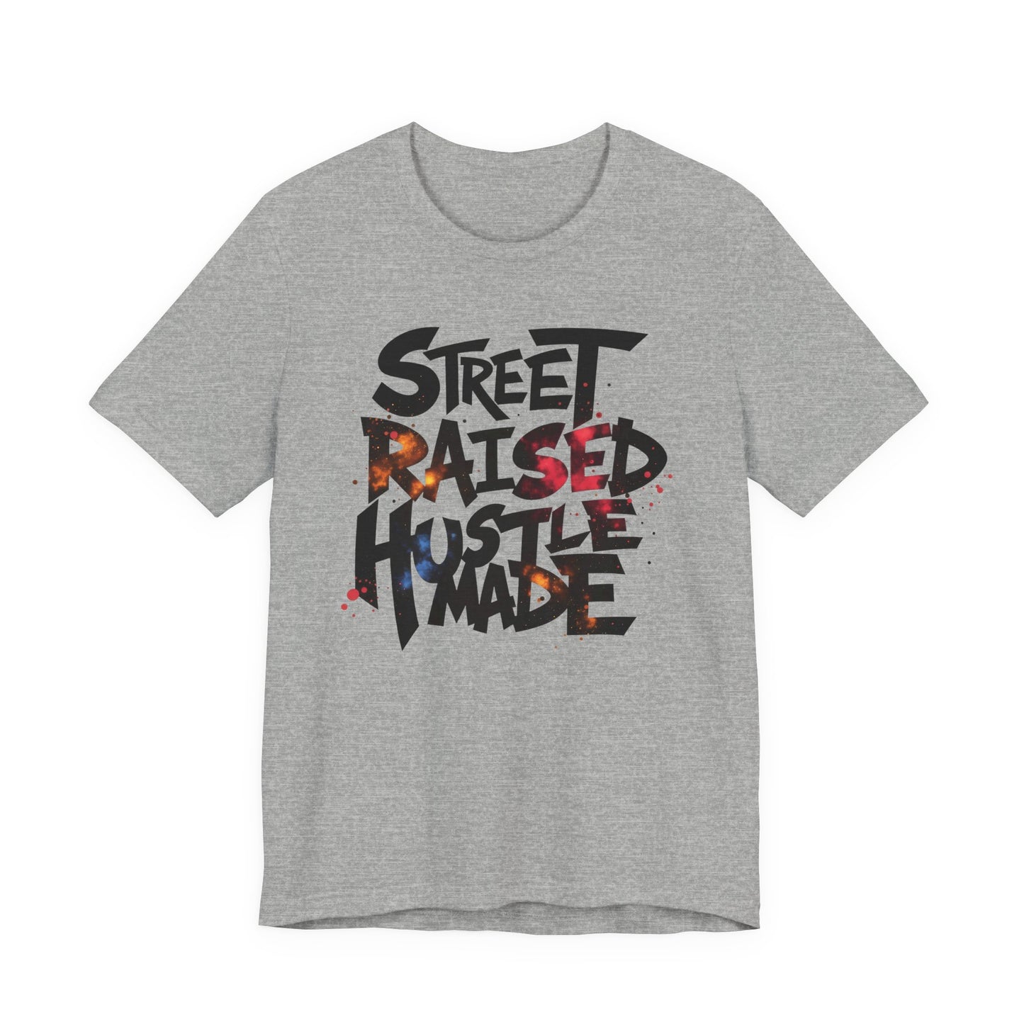 Street Raised Hustle Made Unisex Tee