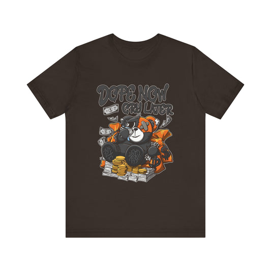 Dope Now Cry Later Unisex Tee