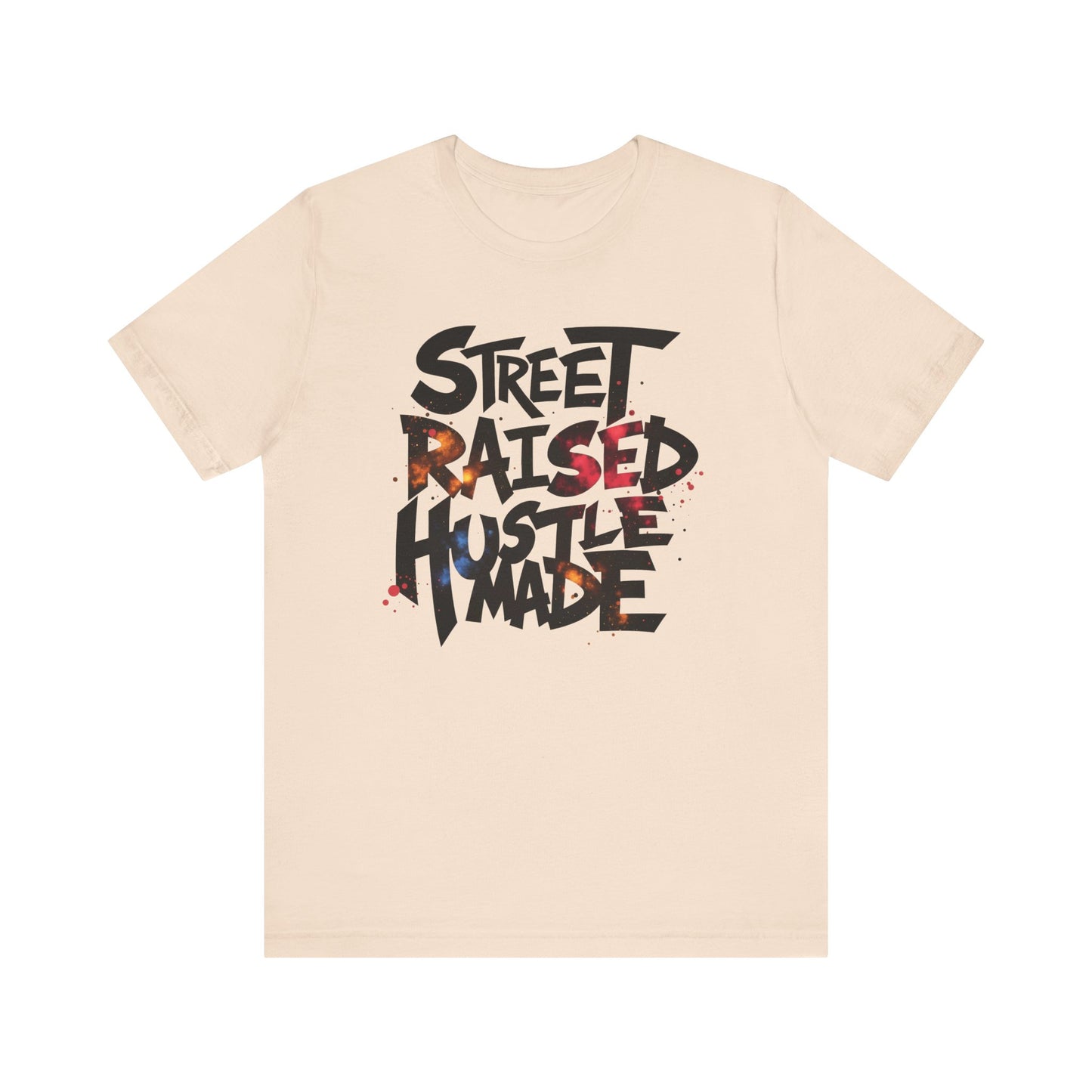 Street Raised Hustle Made Unisex Tee