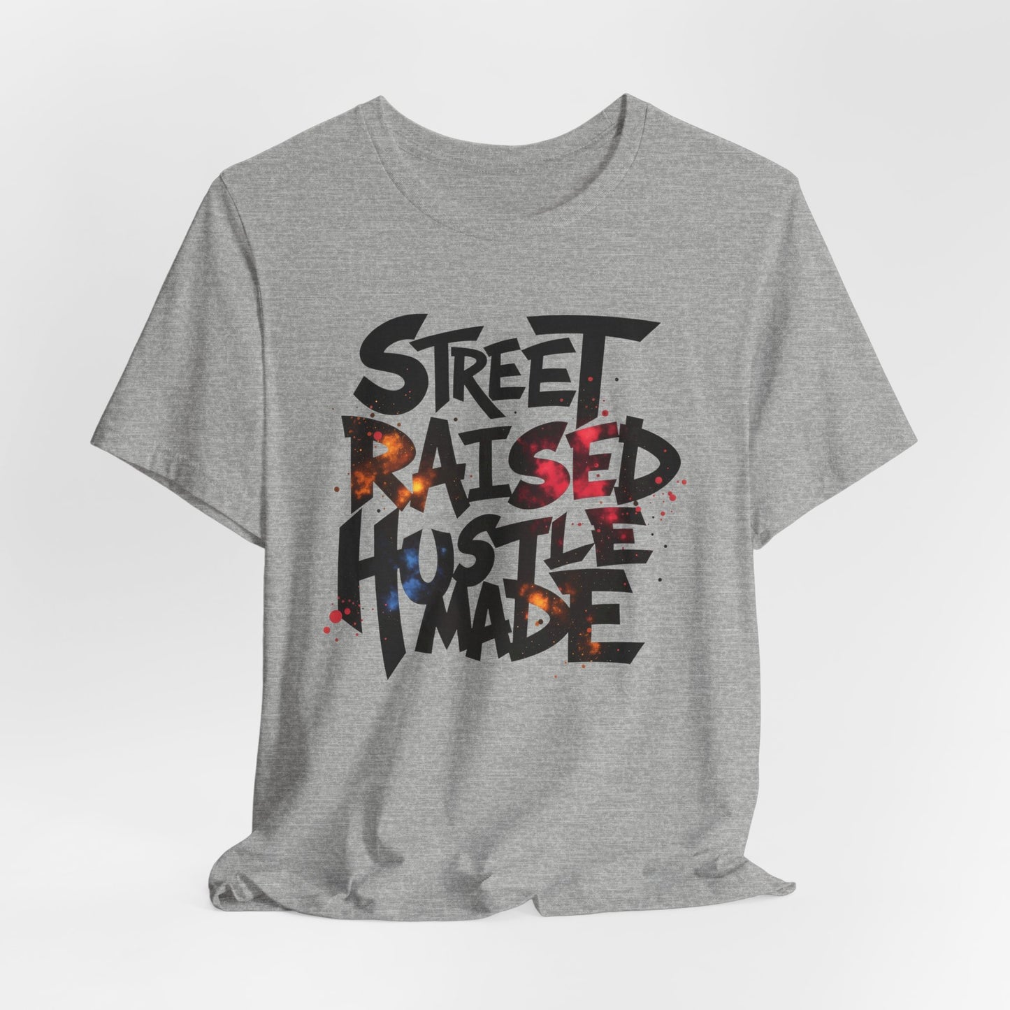 Street Raised Hustle Made Unisex Tee