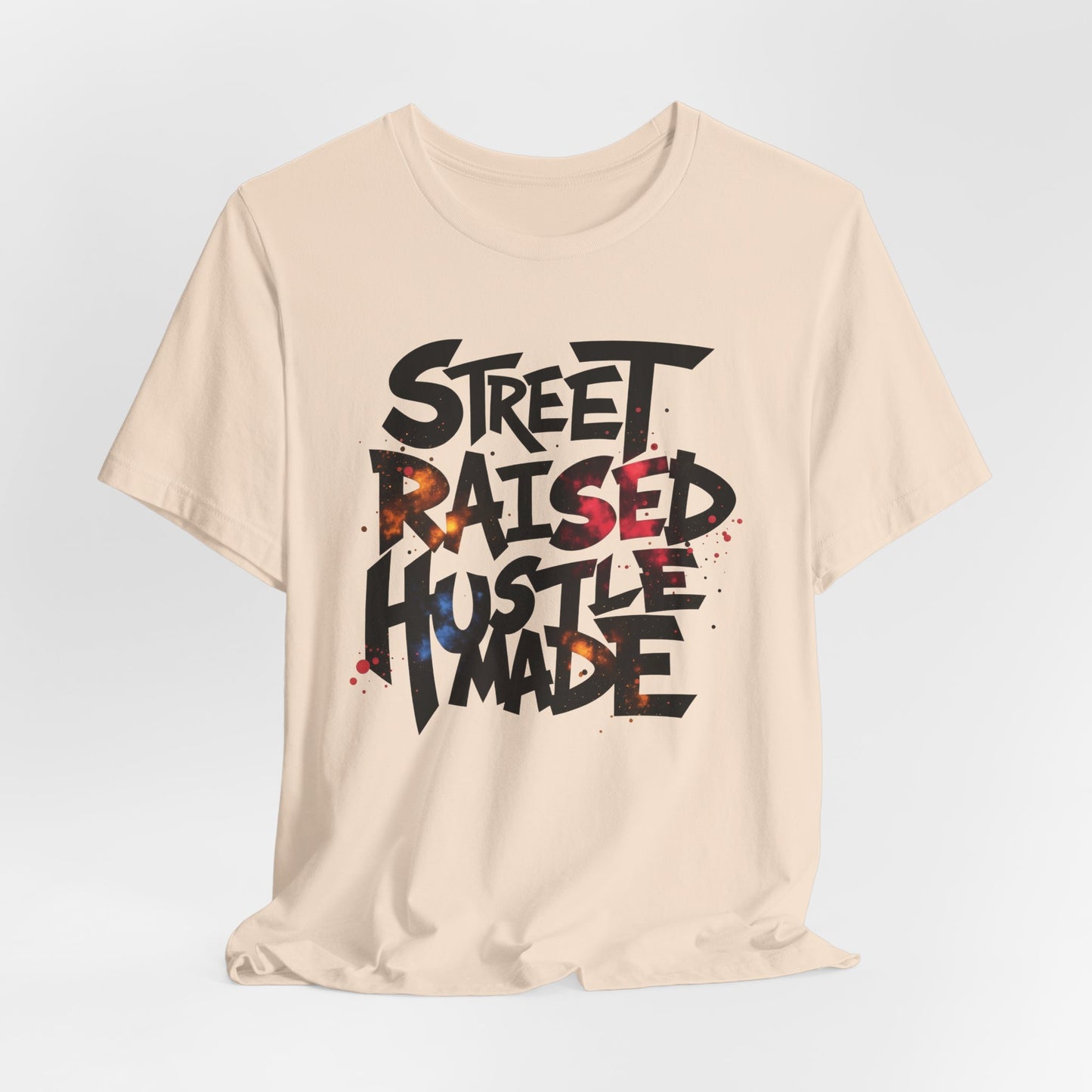 Street Raised Hustle Made Unisex Tee