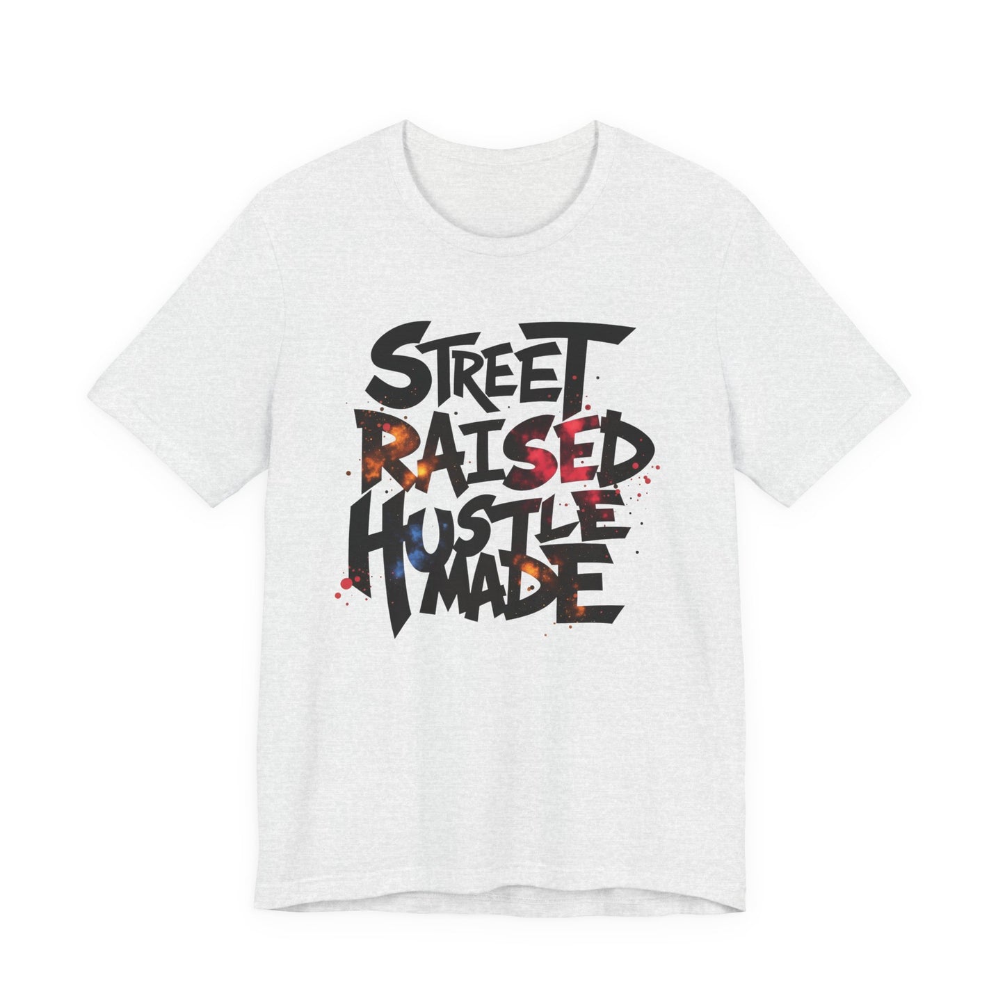 Street Raised Hustle Made Unisex Tee