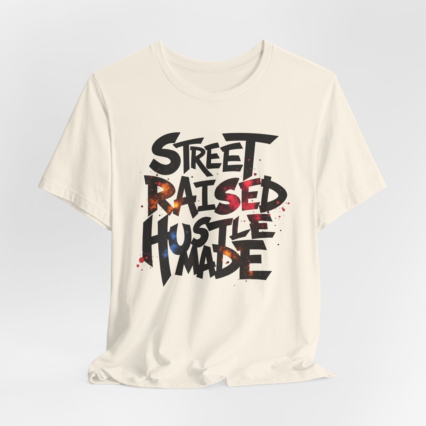 Street Raised Hustle Made Unisex Tee