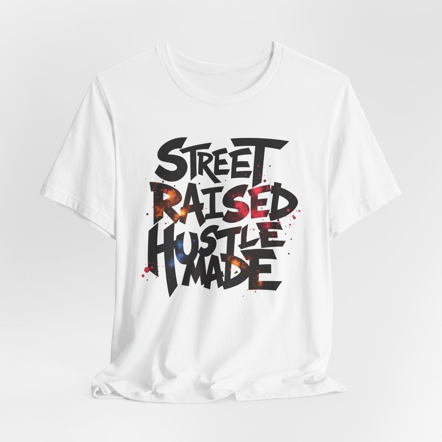 Street Raised Hustle Made Unisex Tee