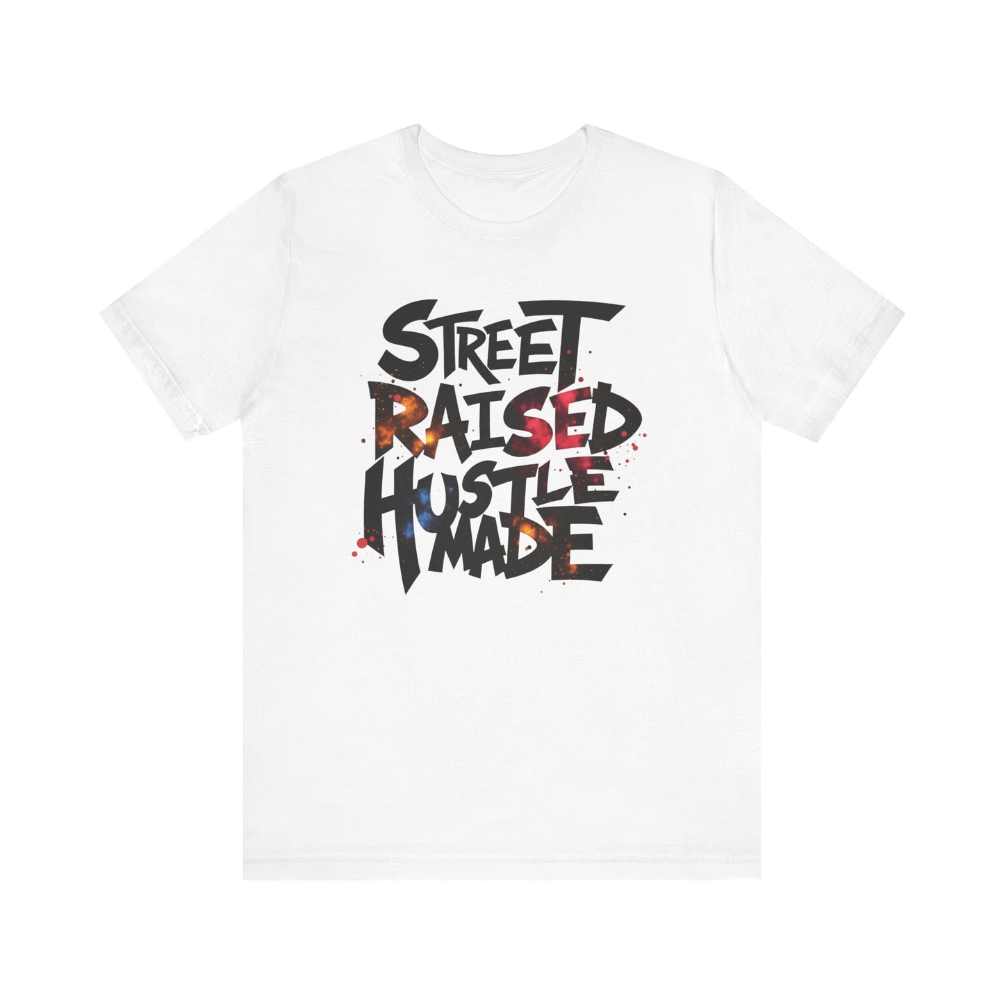 Street Raised Hustle Made Unisex Tee