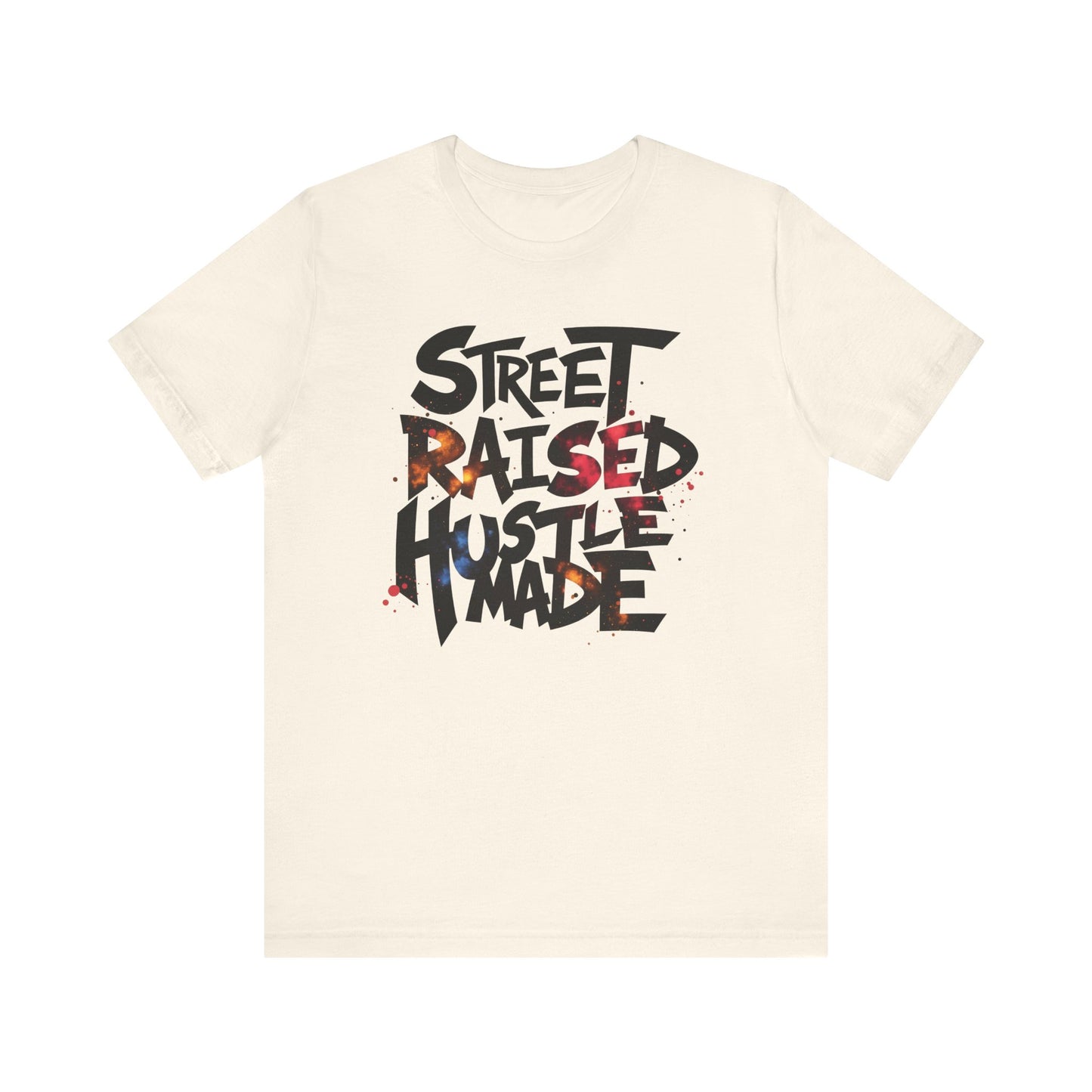 Street Raised Hustle Made Unisex Tee