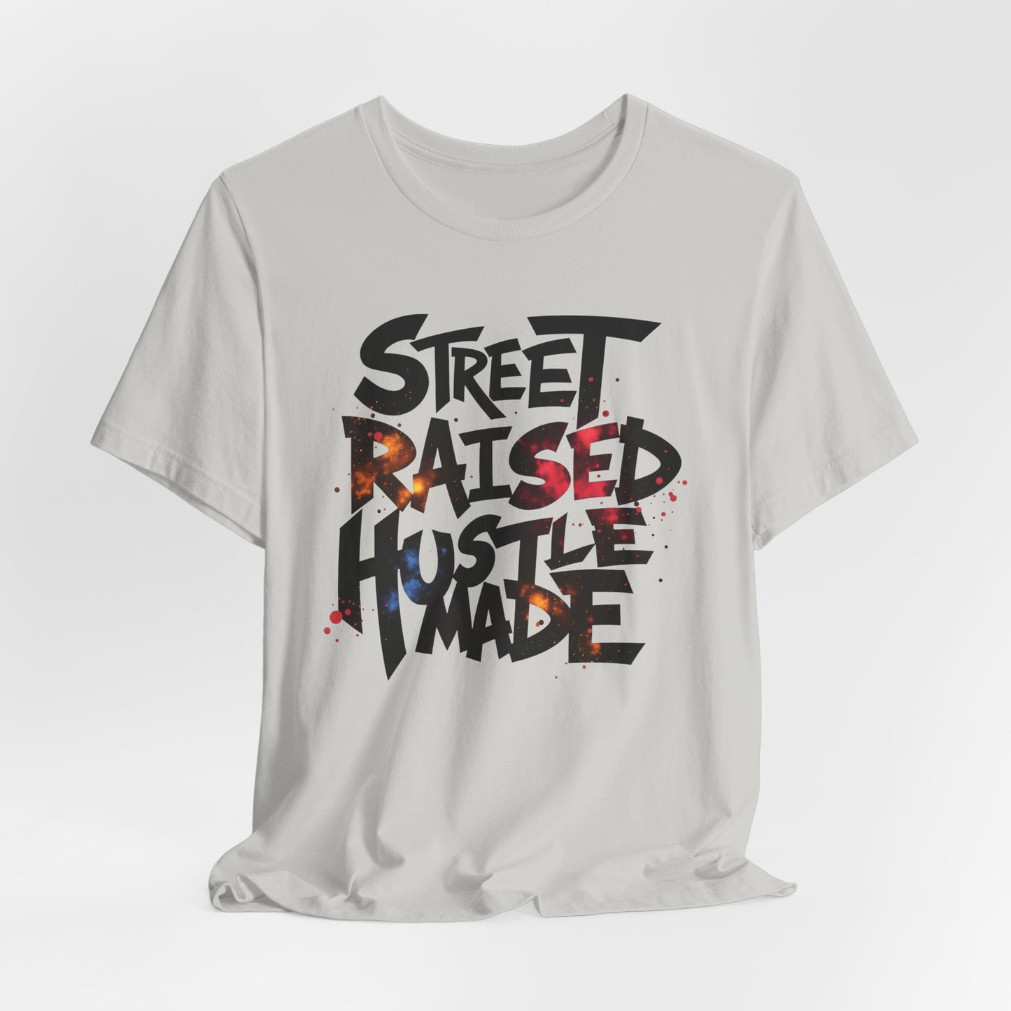 Street Raised Hustle Made Unisex Tee