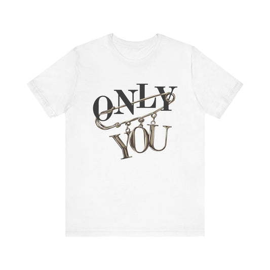 Only You Unisex Tee
