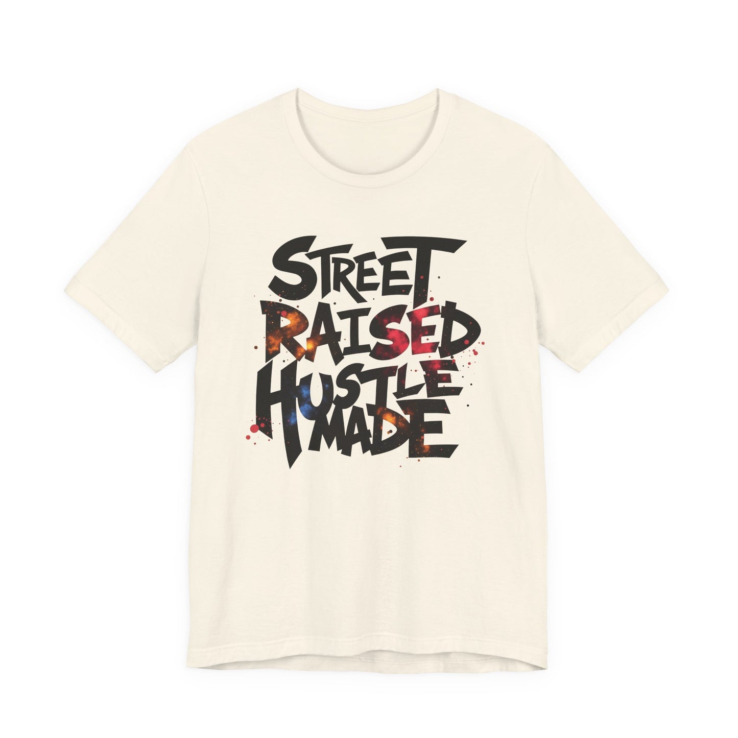 Street Raised Hustle Made Unisex Tee
