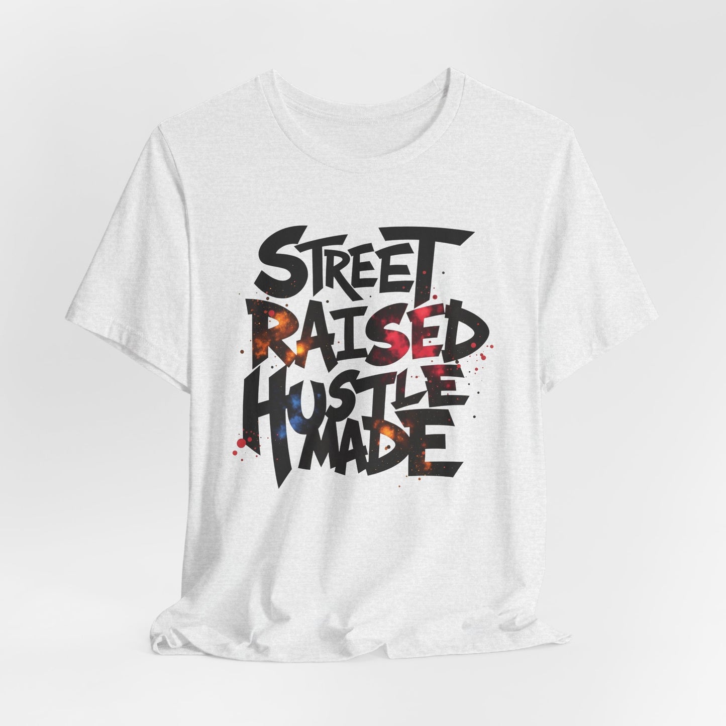 Street Raised Hustle Made Unisex Tee